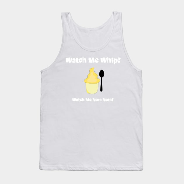 Watch me whip... Tank Top by Chip and Company